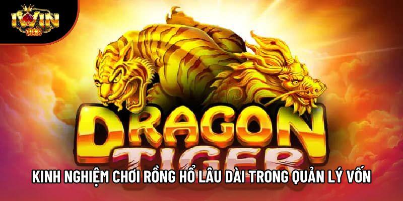 Kinh nghiệm chơi Rồng Hổ lâu dài trong quản lý vốn Kinh nghiệm chơi Rồng Hổ lâu dài trong quản lý vốn