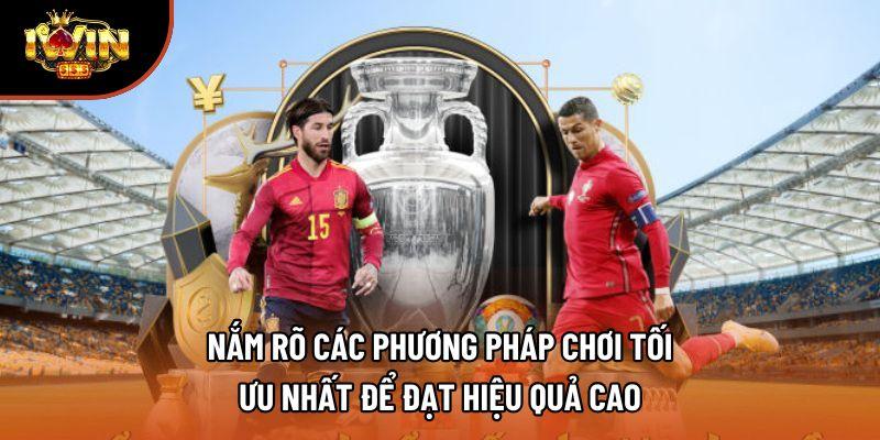 Nắm rõ các phương pháp chơi tối ưu nhất để đạt hiệu quả cao